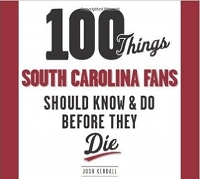 100 Things South Carolina Fans Should Know & Do Before They Die