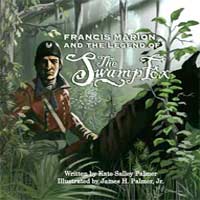 Francis Marion & the Legend of the Swamp Fox